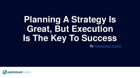 planning a strategy is great but execution is the key to success