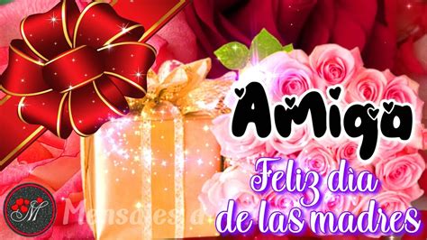 feliz día de la madre amiga 🎁 mira este lindo video es para ti 🌷 mensajes para el día de las