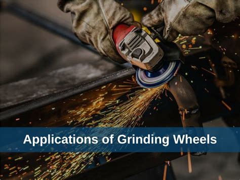 Ppt Applications Of Grinding Wheels Powerpoint Presentation Free