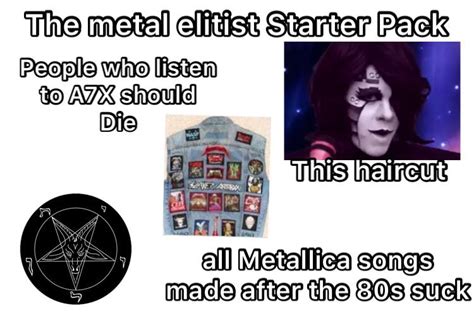 The Metal Elitist Starter Pack Rstarterpacks