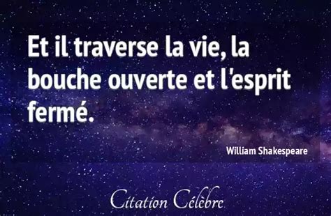 Citation William Shakespeare Vie Et Il Traverse La Vie La Bouche