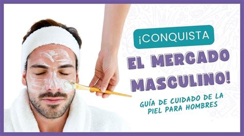 TRATAMIENTOS FACIALES para hombres Descubre cómo realizarlos