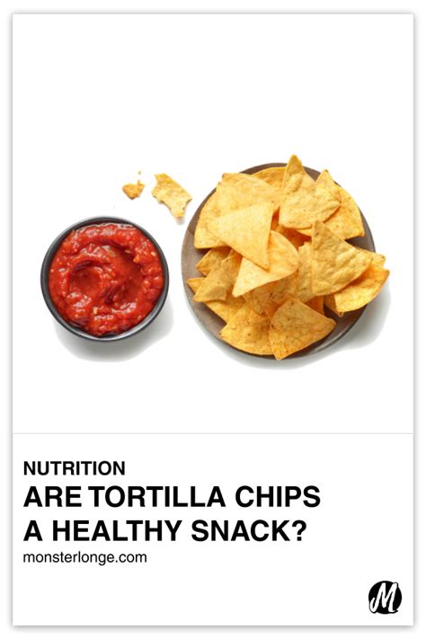 Are Tortilla Chips Healthy Monster Longe