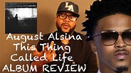 August Alsina - This Thing Called Life (Full Album Review) BMOCTV - YouTube