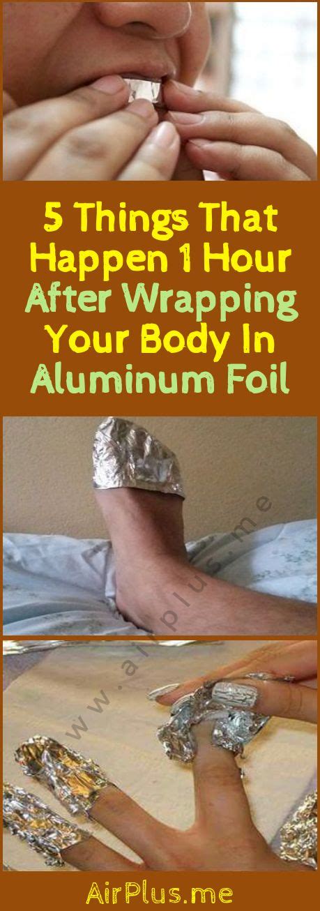 5 Things That Happen 1 Hour After Wrapping Your Body In Aluminum Foil