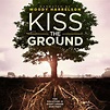 Kiss the Ground film offers hopeful message for regenerating the earth ...
