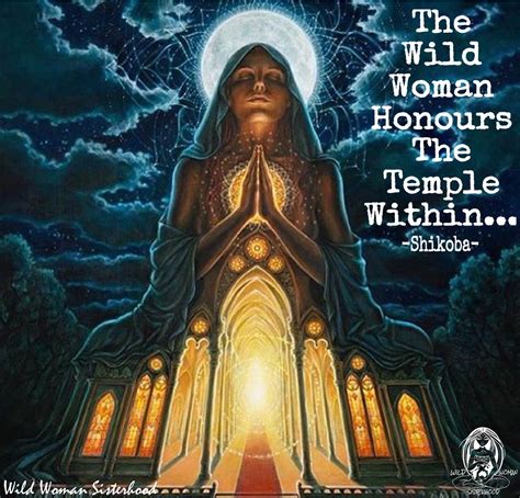 The Wild Woman Honours The Temple Within Shikoba Wild Woman