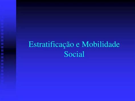 Ppt Estratificação E Mobilidade Social Powerpoint Presentation Free Download Id 5426647