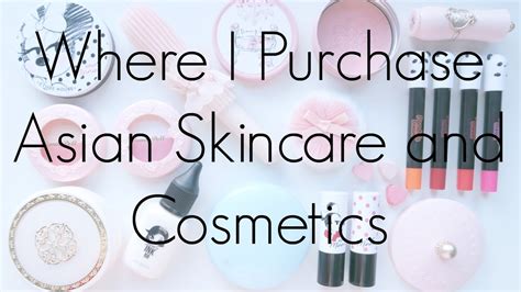 Where I Purchase Asian Cosmetics And Skincare Youtube