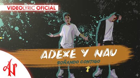 Adexe Y Nau Soñando Contigo Lyric Video Youtube