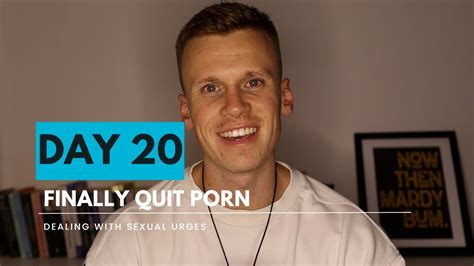 Day 20 Of Quitting Porn Dealing With Sexual Urges Youtube