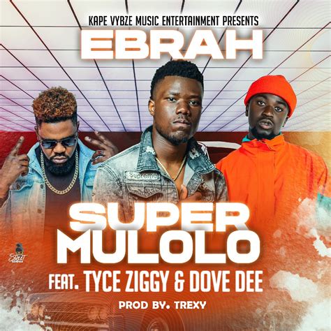 Ebrah Zambia Ft Tyce Ziggy And Dove Dee Super Mulolo Afrofire