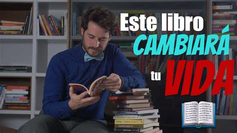 ¿como Un Libro Puede Cambiar Tu Vida Actualizado Abril 2024