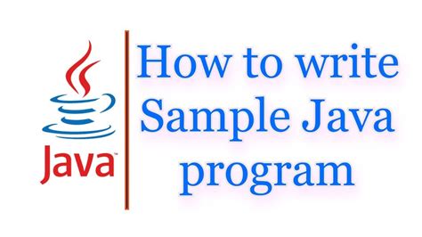 How To Write Sample Java Program Youtube
