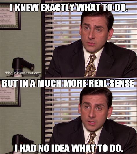 Adulting No Idea What To Do Oh Michael Scott Michael Scott