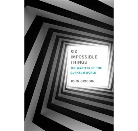 Book Review Six Impossible Things By John Gribbbin
