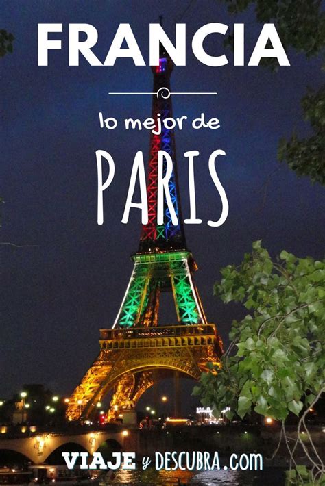 imperdibles de parís los 10 lugares que me alucinaron viaje y descubra viajes a francia