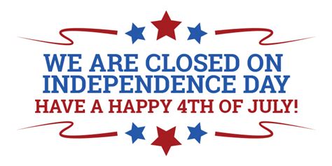 Closed In Observance Of Independence Day Thursday July 4