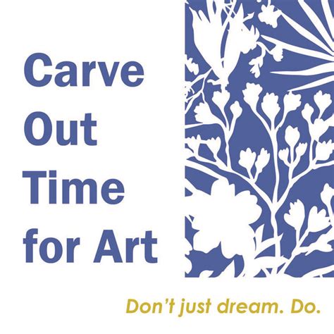 Carve Out Time For Art Art Carving Calm Artwork