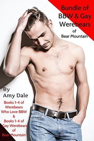Bundle Of Werebears Who Love Bbw And Gay Werebears Of Bear Mountain By Amy Dale Goodreads