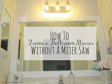 How To Frame A Bathroom Mirror Sweet Southern Oaks