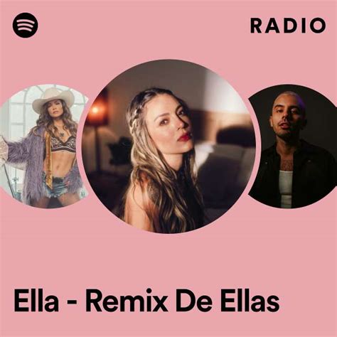 Ella Remix De Ellas Radio Playlist By Spotify Spotify