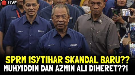 SPRM ISYTÍHÁR SKÁNDÁL BARU MUHYIDDIN DAN AZMIN ALI DIHÉRÉT PÓLÍS