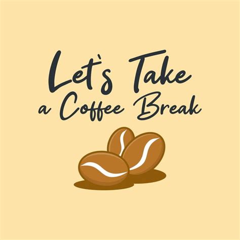 Rose, let's take a break and we will talk about it over lunch, okay? Let Us Take A Coffee Break, Poster, Typography, Coffee PNG ...