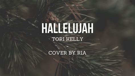 Hallelujah Tori Kelly Cover By Ria Youtube