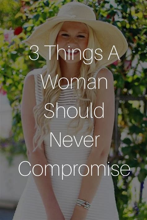 3 Things A Woman Should Never Compromise Compromise Quotes Godly
