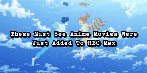 These Must See Anime Movies Were Just Added To Hbo Max Bell Of Lost Souls