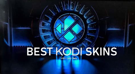 The 10 Best Kodi Skins For 2020 Updated And Working Latest Gadgets