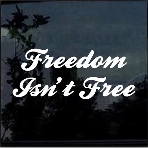 Freedom Isnt Fre Window Decal Sticker Made In Usa