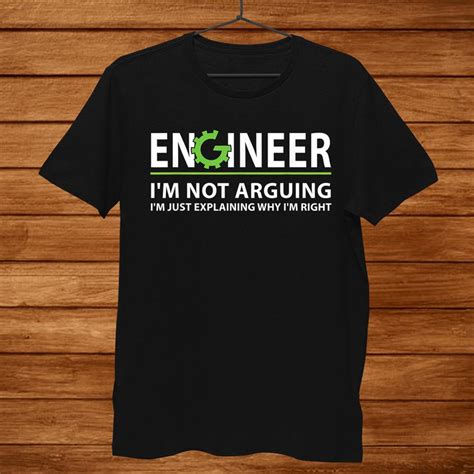 Engineer Im Not Arguing Funny Engineering Quote Engineers Shirt Teeuni