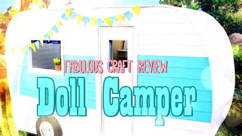 Fabulous Craft Review Doll Camper Youtube