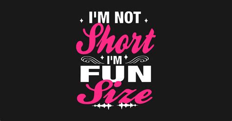 Im Not Short Im Fun Size Im Not Short Im Fun Size T Shirt Teepublic