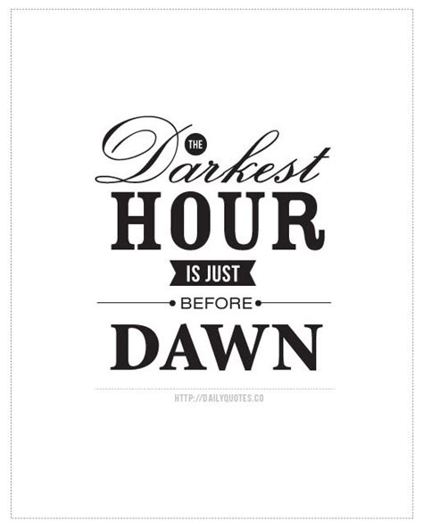 The Darkets Hour Is Just Before Dawn From