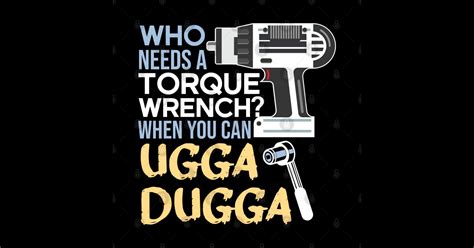 Who Needs Torque Wrench When You Can Ugga Dugga Mechanic Sticker