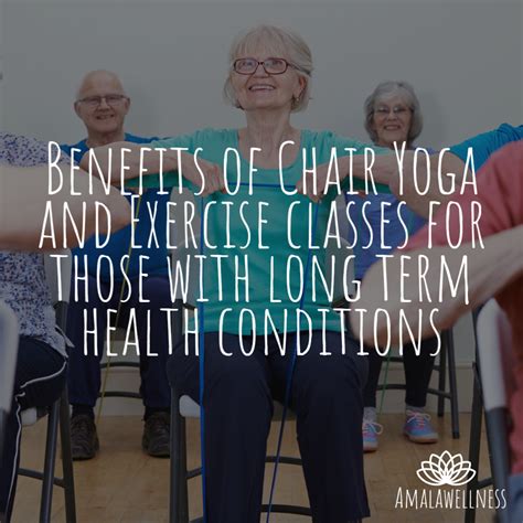 Benefits Of Chair Yoga And Exercise For Those With Long Term Health