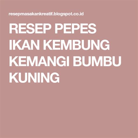 Legenda ikan patin merupakan cerita rakyat yang berasal dari riau. RESEP PEPES IKAN KEMBUNG KEMANGI BUMBU KUNING | Resep ...