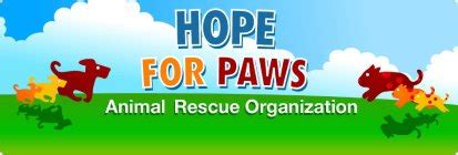 We rescue dogs and all other animals who… HOPE FOR PAWS ANIMAL RESCUE ORGANIZATION Trademark of Hope ...