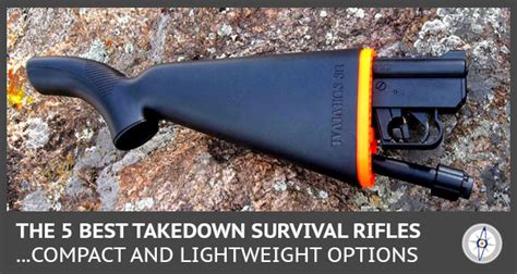 Survival Dispatch The 5 Best Takedown Survival Rifles