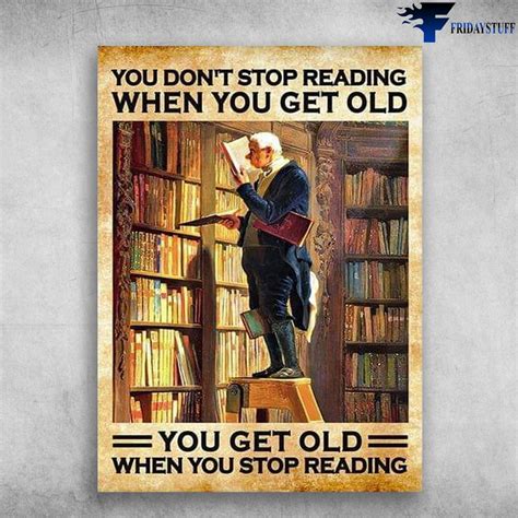 Library Poster Book Lover You Dont Stop Reading When You Get Old