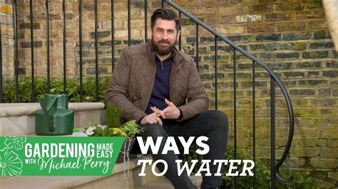 Ways To Water Your Garden Gardening Made Easy With Michael Perry