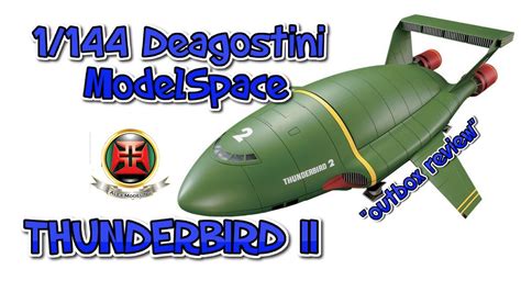 1 144 Thunderbird Ii Deagostini Modelspace Outbox Review Youtube