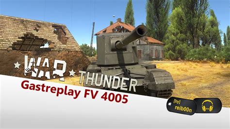 War Thunder Gastreplay 183mm Direkt Ins Gesicht Fv4005 Gameplay