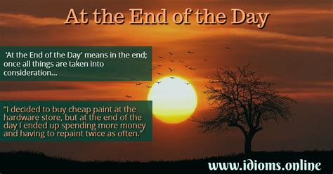 (of a collection of items) arranged such that each end of a given item is adjacent to one end of a different item. At the End of the Day | Idioms Online
