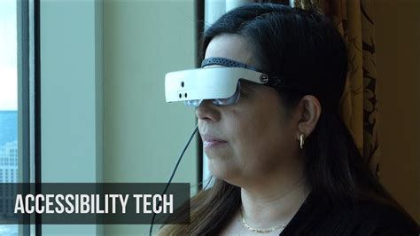 Esight Glasses That Help The Legally Blind See And Other Accessibility