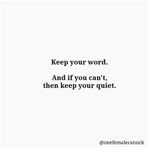 The Words Keep Your Word And If You Cant Then Keep Your Quiet