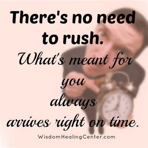 Theres No Need To Rush Wisdom Healing Center
